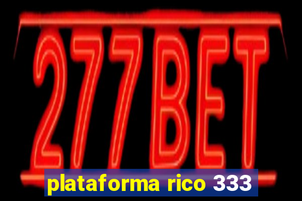 plataforma rico 333